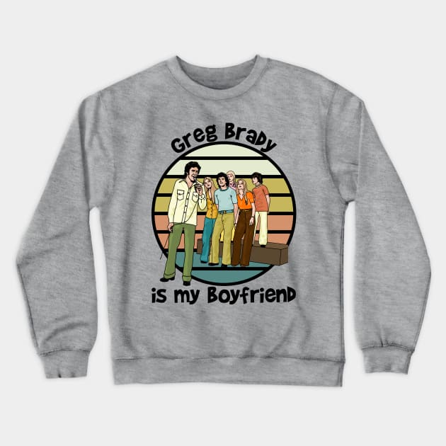 Greg Brady Is My Boyfriend Crewneck Sweatshirt by Slightly Unhinged